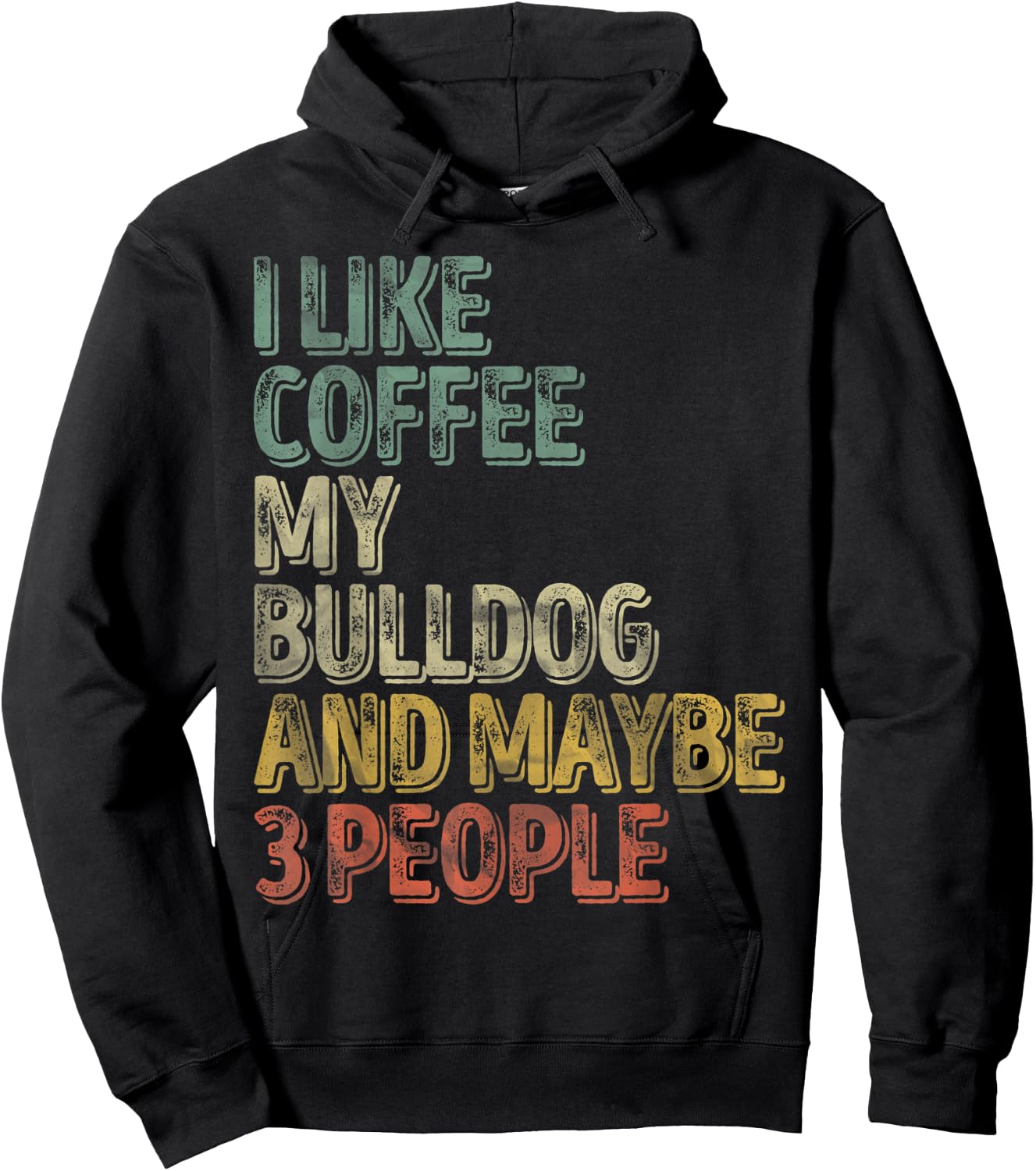 Coffee Shirt I Like Coffee My Bulldog And Maybe 3 People Men Women Hoodie - Hoodie | Black