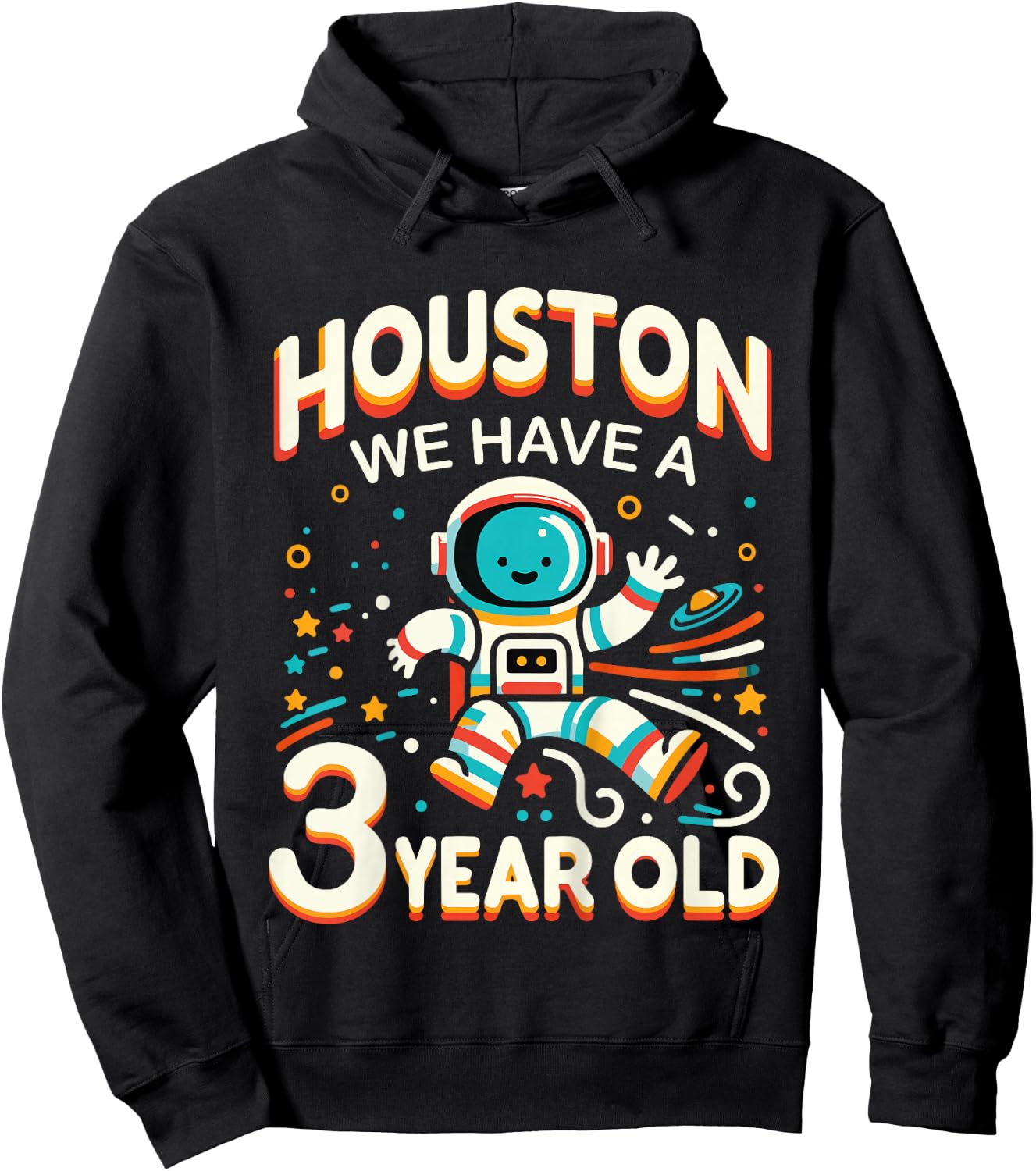 3. Birthday Houston We Have A 3 Year Old Astronaut Space Hoodie - Hoodie | Black