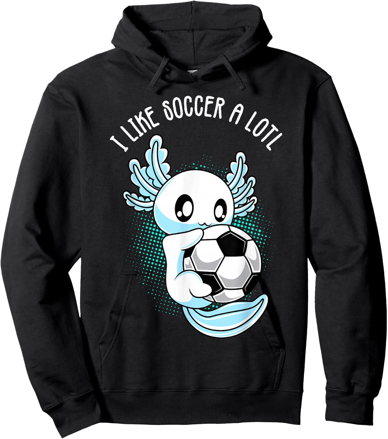 I like Soccer a lotl Axolotl Football Training Footballer Hoodie - Hoodie | Black
