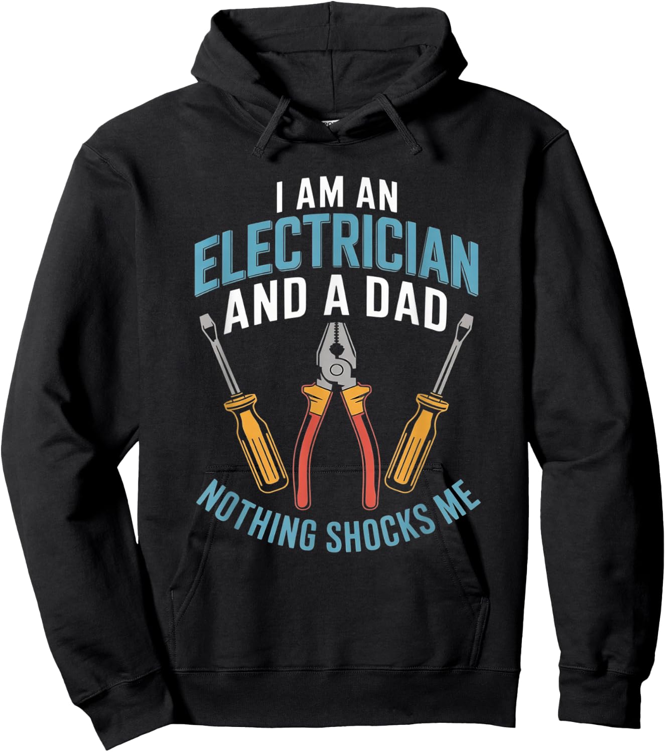 I'm an Electrician and Dad Nothing Shocks Me Funny Electric Hoodie - Hoodie | Black