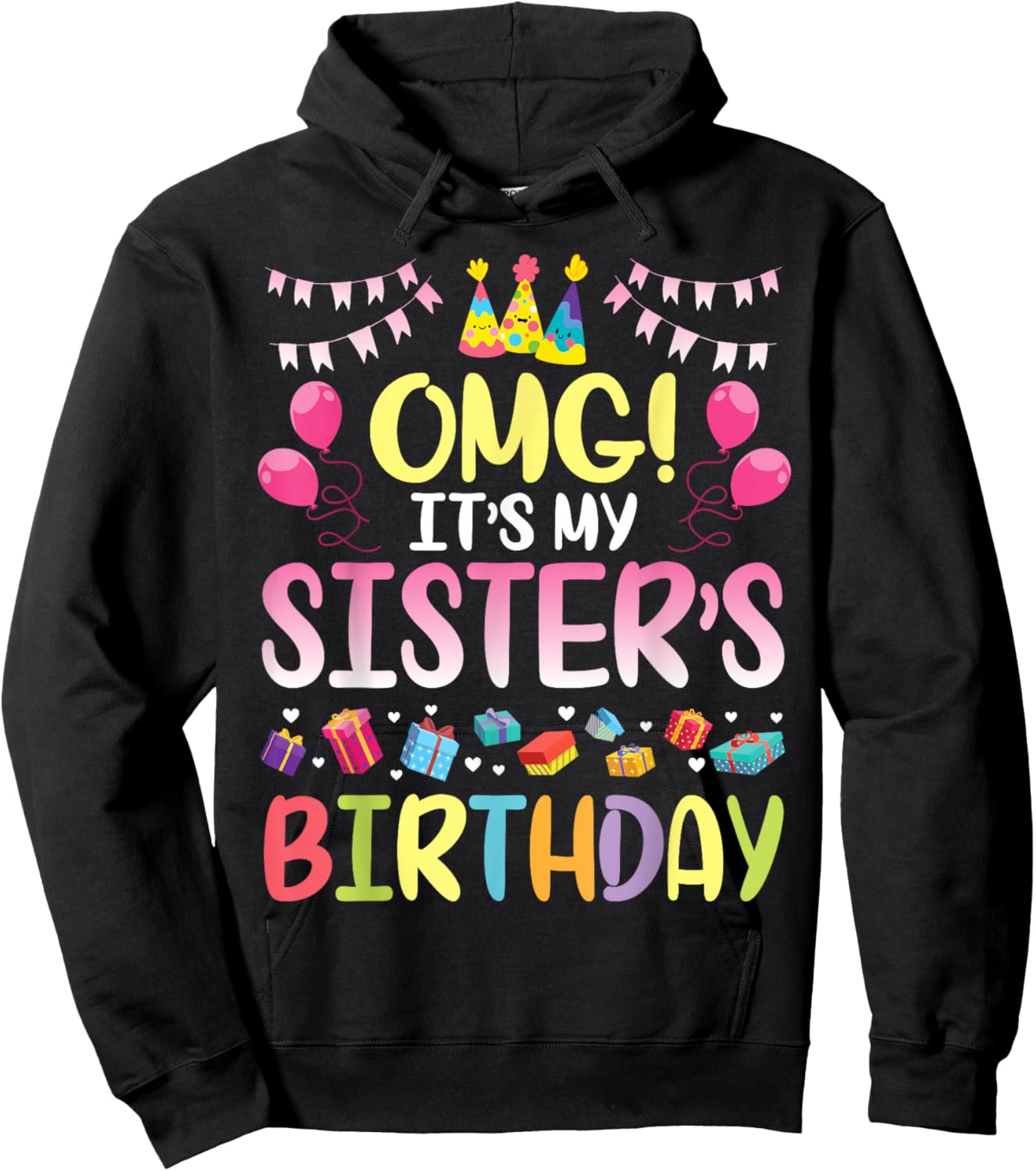 OMG It's My Sister's Birthday Happy to Me You Brother Cousin Small Hoodie - Hoodie | Black