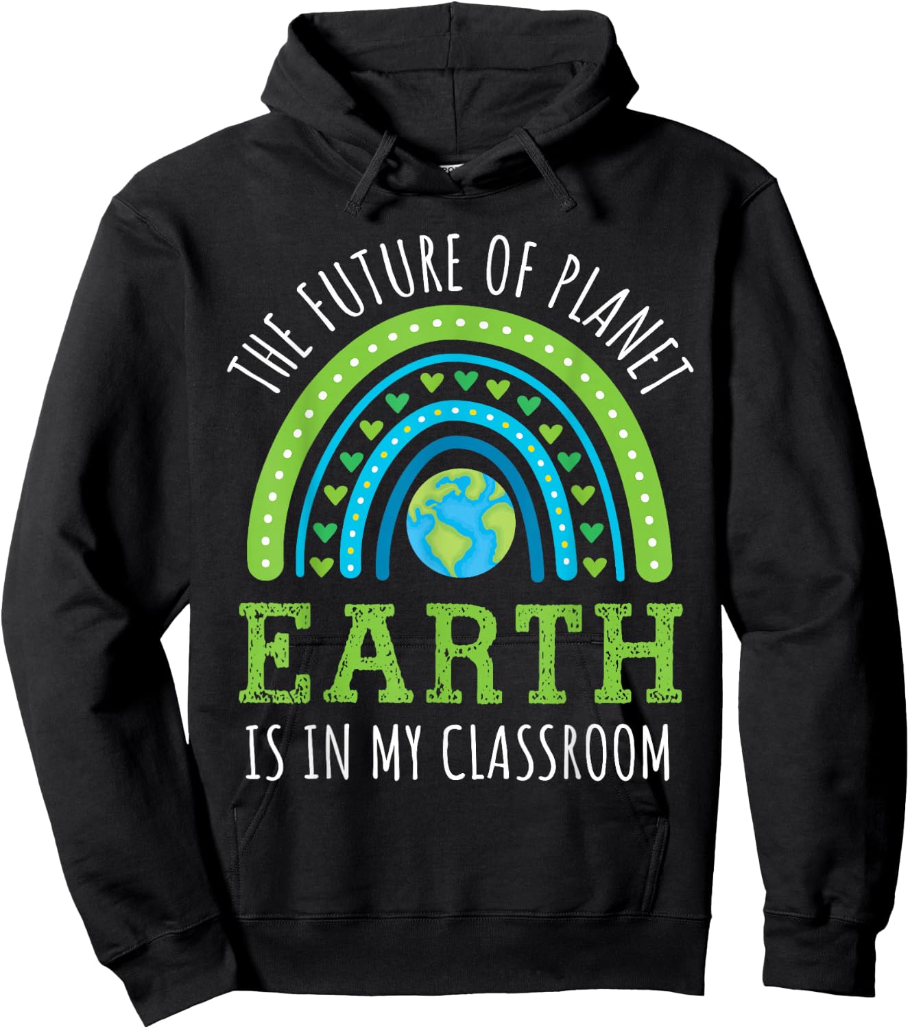 Earth Day 2026 Teacher Future of Planet Earth My Classroom Hoodie - Hoodie | Black