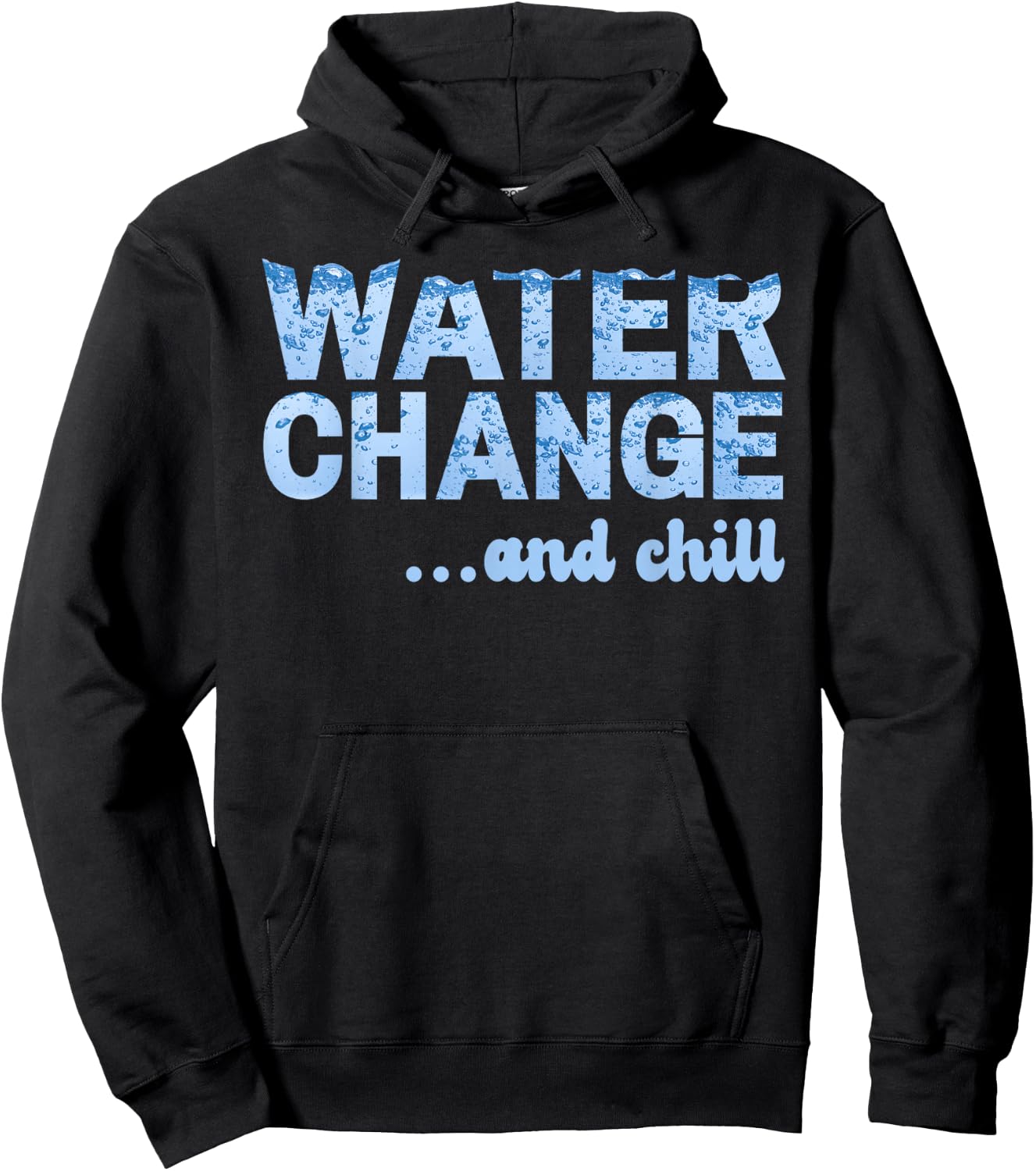 Water Change and Chill Funny Saltwater Aquarium Reef Tank Hoodie - Hoodie | Black