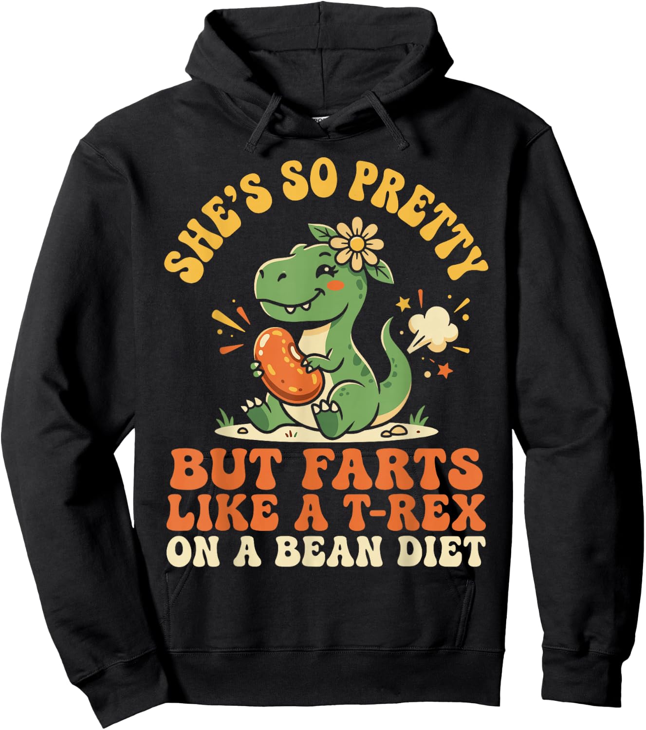 She's So Pretty But She Farts Like A T-Rex On A Bean Diet Hoodie - Hoodie | Black