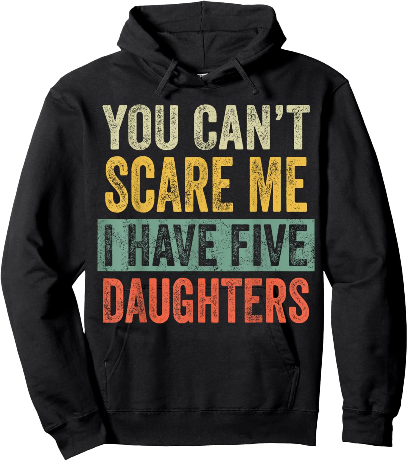 You Can't Scare Me I Have Five Daughters, Funny Mom Dad Gift Hoodie - Hoodie | Black