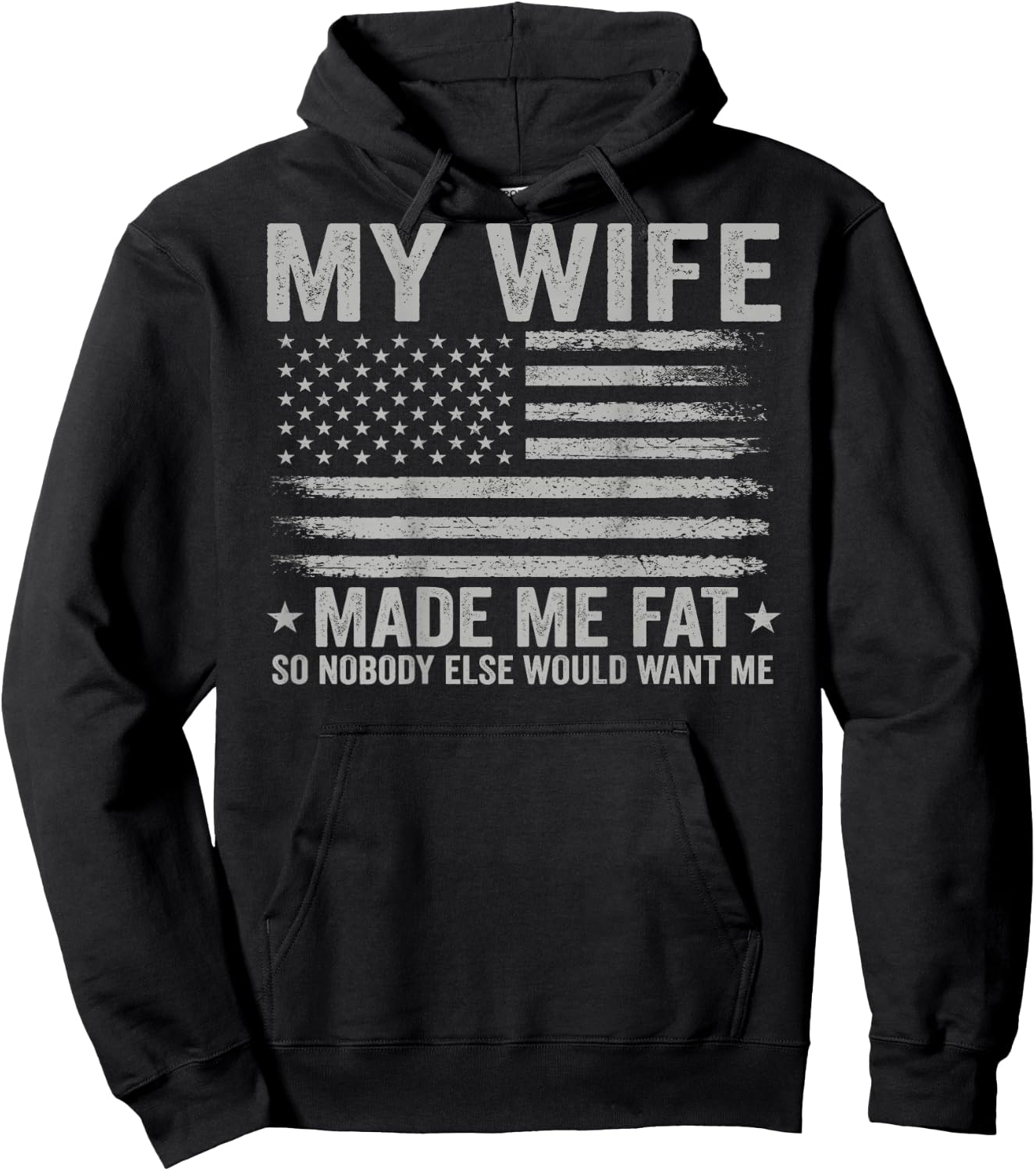 (On Back) My Wife Made Me Fat So Nobody Else Would Want Me Hoodie - Hoodie | Black