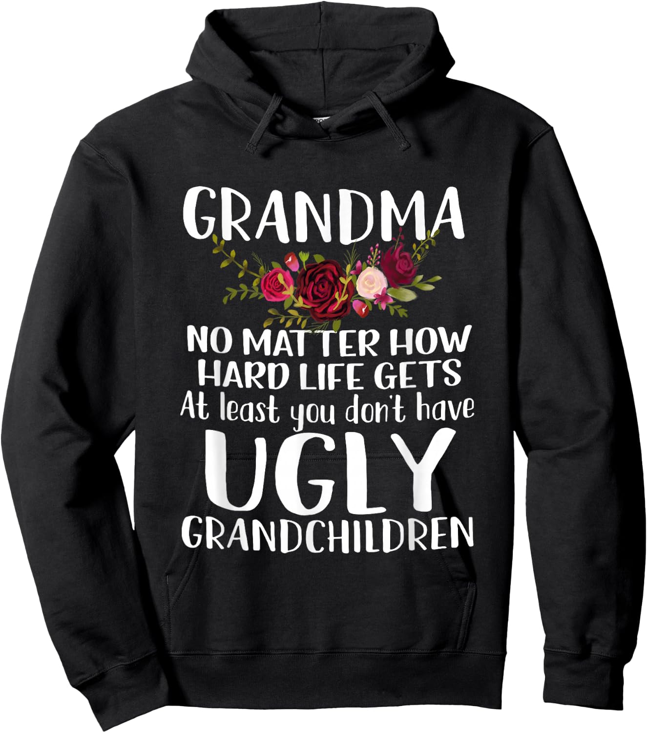Grandma No Matter How Hard Life Gets Funny Apparel Hoodie - Hoodie | Black