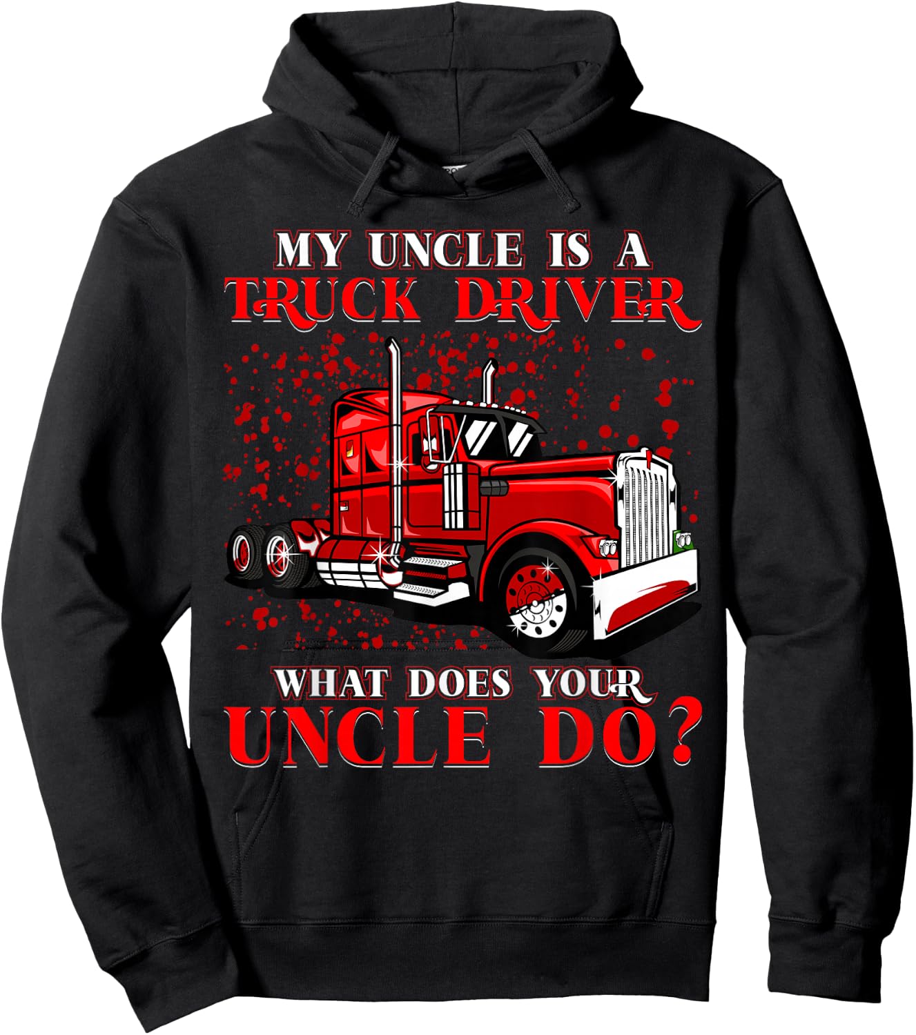 My Uncle is a Truck Driver What does your Uncle do? Hoodie - Hoodie | Black