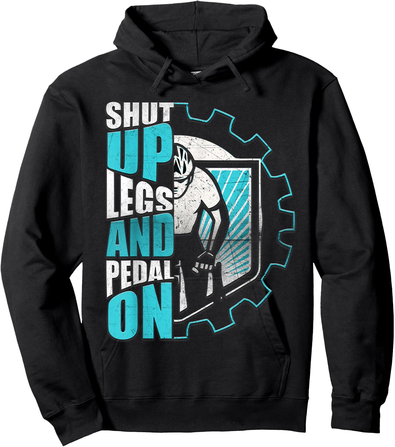 Shut Up Legs And Pedal On Funny Motivation Cycling Men Women Hoodie - Hoodie | Black