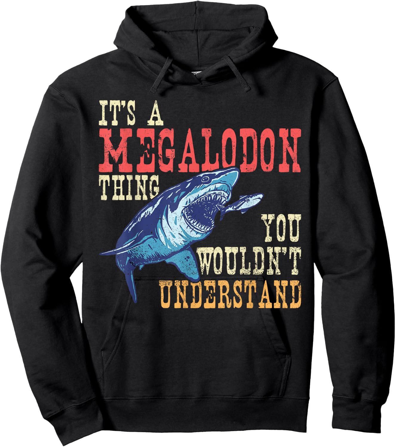 It's A Megalodon Thing - You Wouldn't Unterstand - Megalodon Hoodie - Hoodie | Black