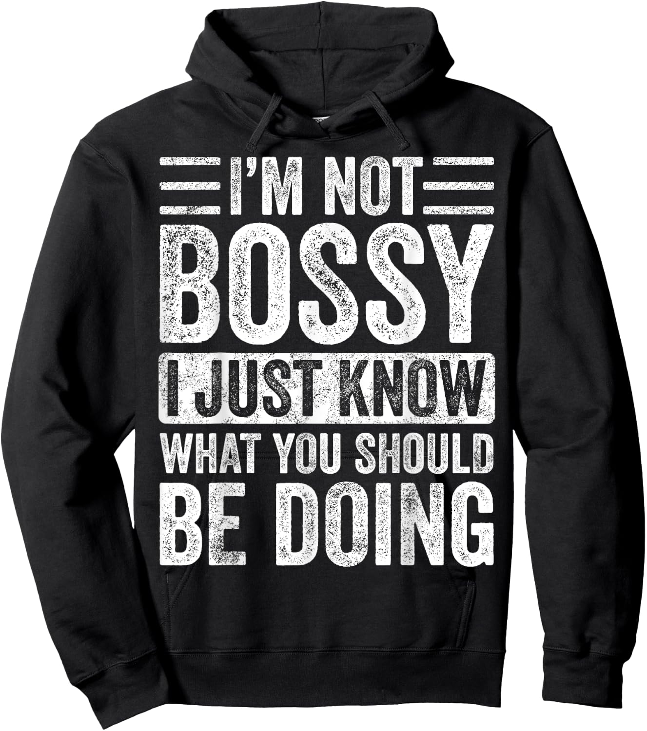 I'm Not Bossy I Just Know What You Should Be Doing | Funny Hoodie - Hoodie | Black