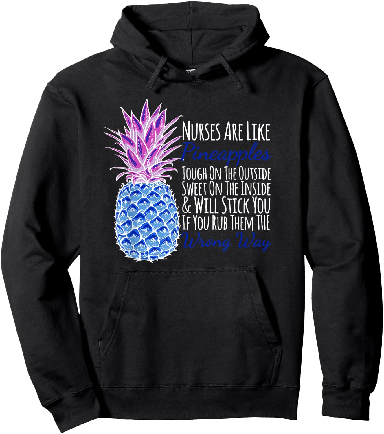 Nurses Are Like Pineapples Will Stick You Funny Hoodie - Hoodie | Black