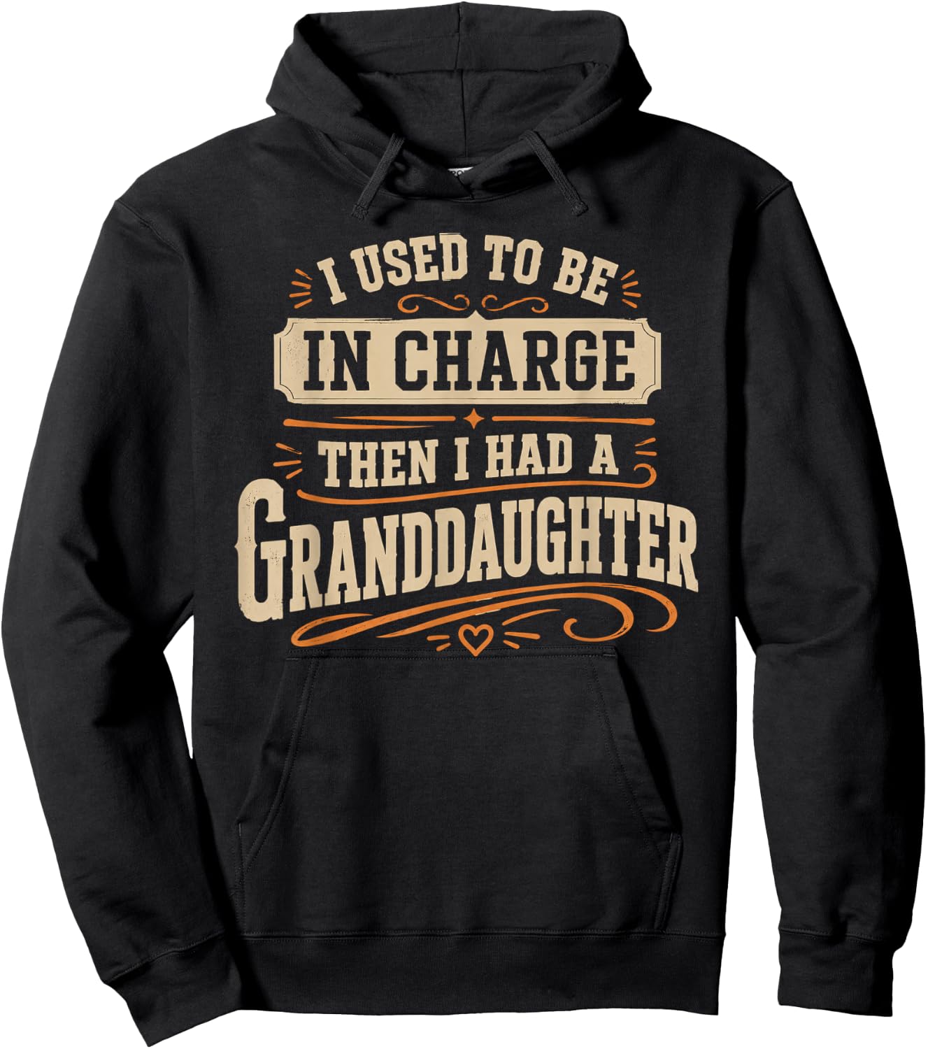 Be in Charge Then I Had A Granddaughter Hoodie - Hoodie | Black