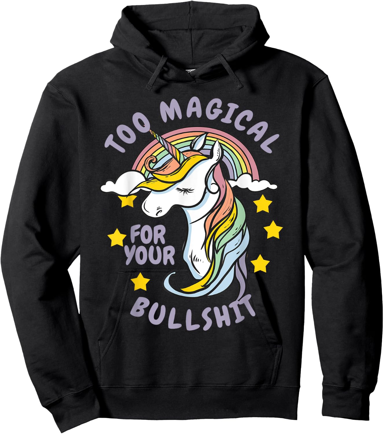 Too Magical For Your Bullshit Sarcastic Adult Humor Unicorn Hoodie - Hoodie | Black