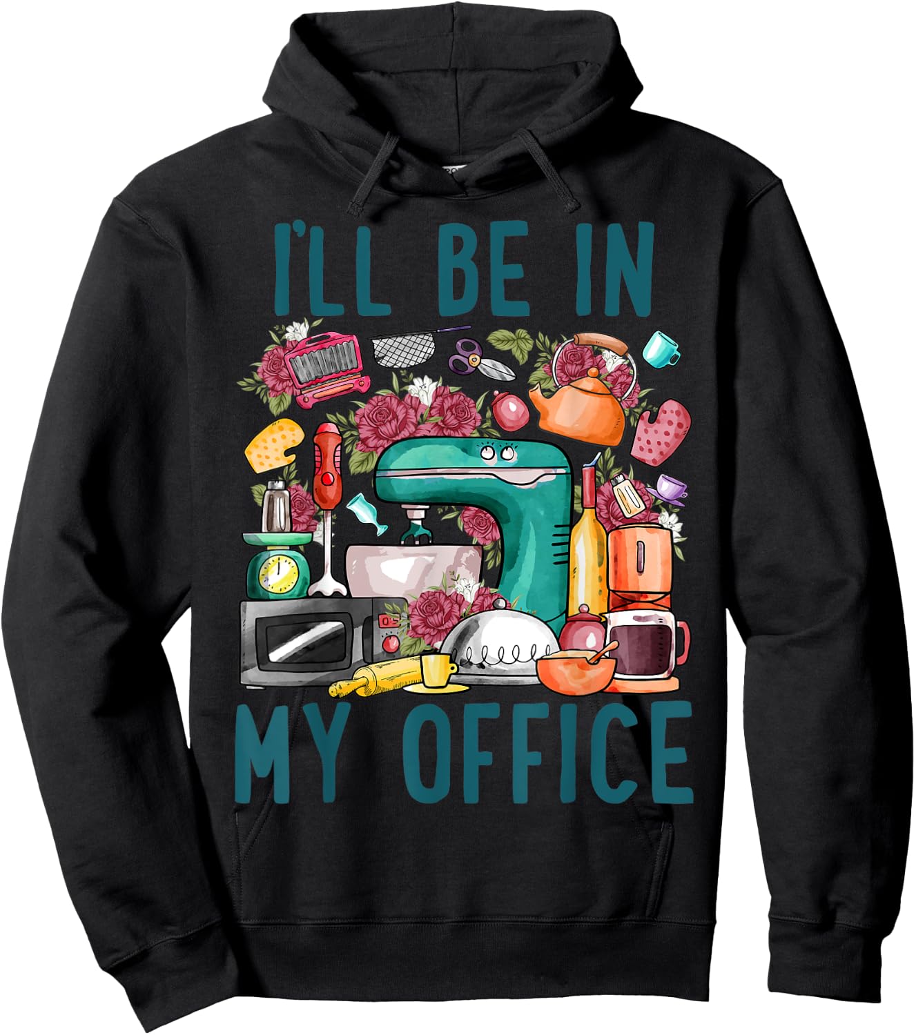 I'll Be In My Office Baker Kichen Funny Cooking Baking Lover Hoodie - Hoodie | Black