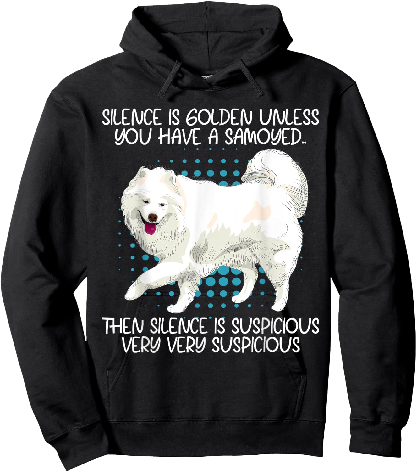 Funny Silence Is Suspicious Very Very Suspicious Samoyed Hoodie - Hoodie | Black