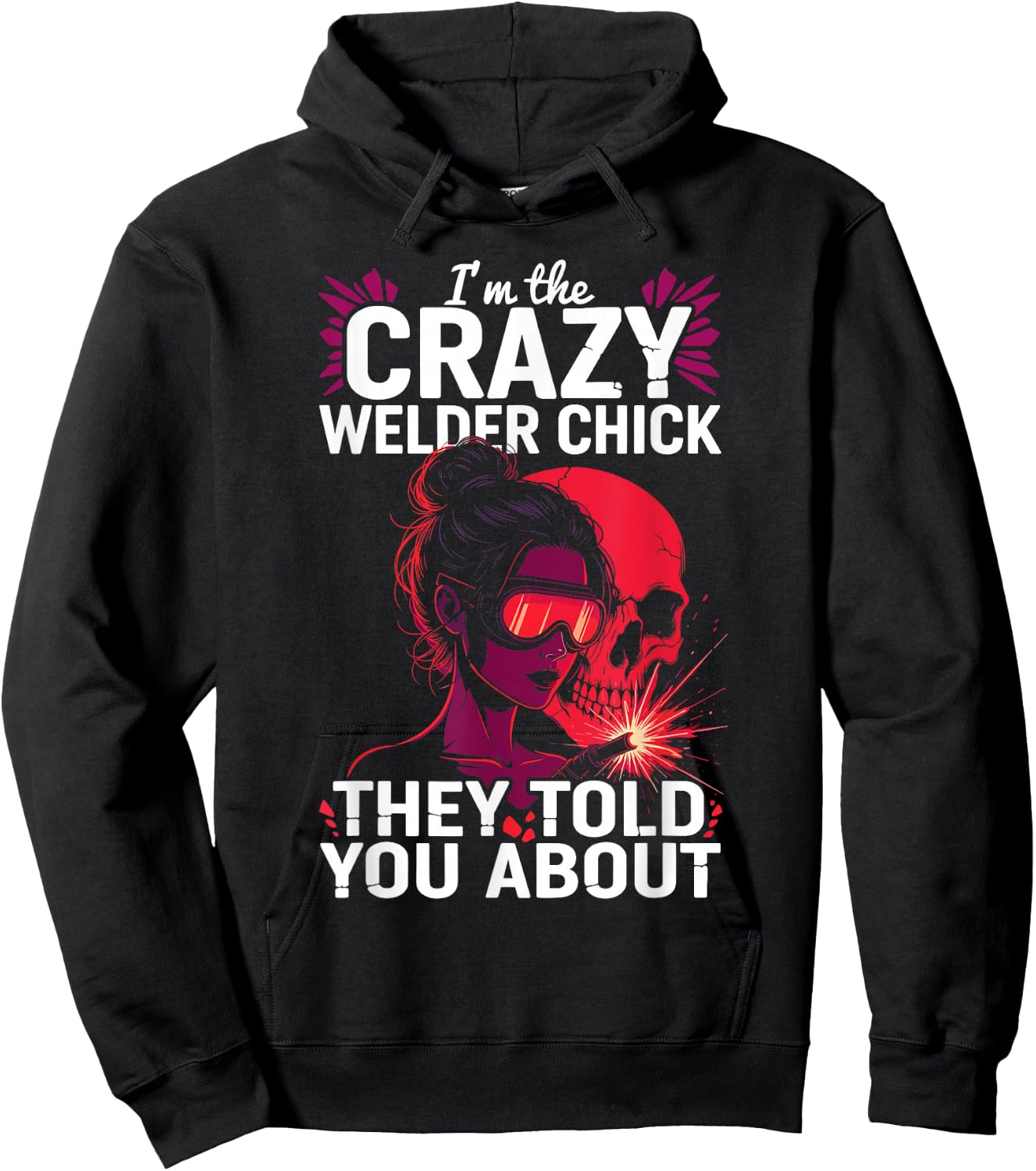 Crazy Welder Chick Told You About Metalworkers Welding Girl Hoodie - Hoodie | Black