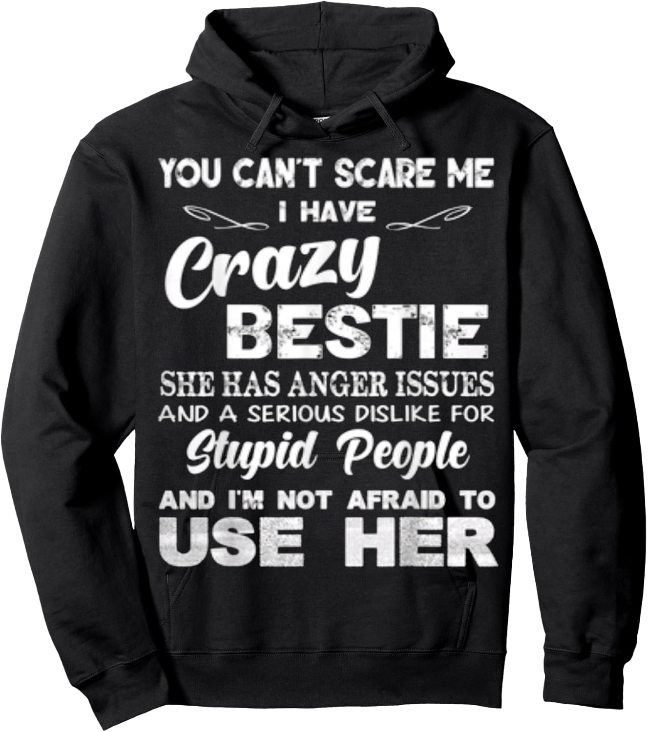 You Can’t Scare Me I Have Crazy Bestie She Has Anger Issues Hoodie - Hoodie | Black