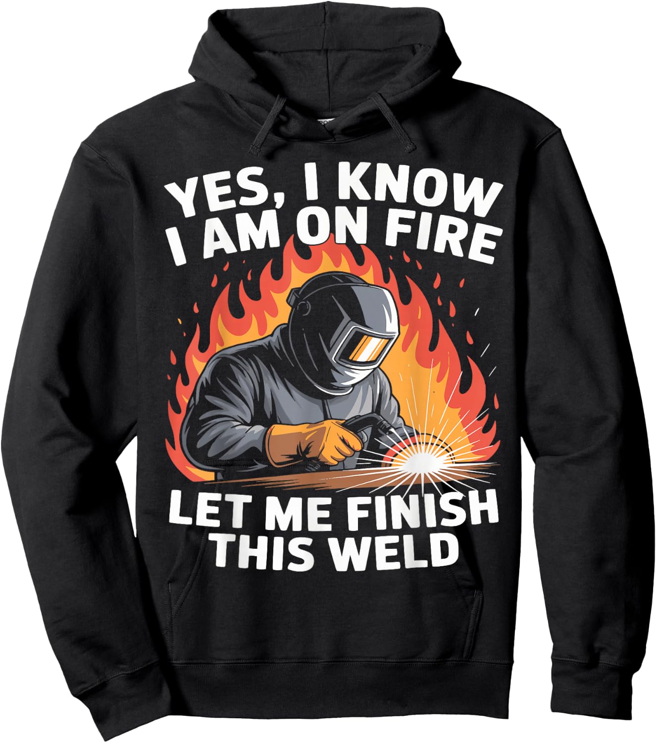 Yes I Know I Am On Fire - Metal Worker Welder & Welding Hoodie - Hoodie | Black