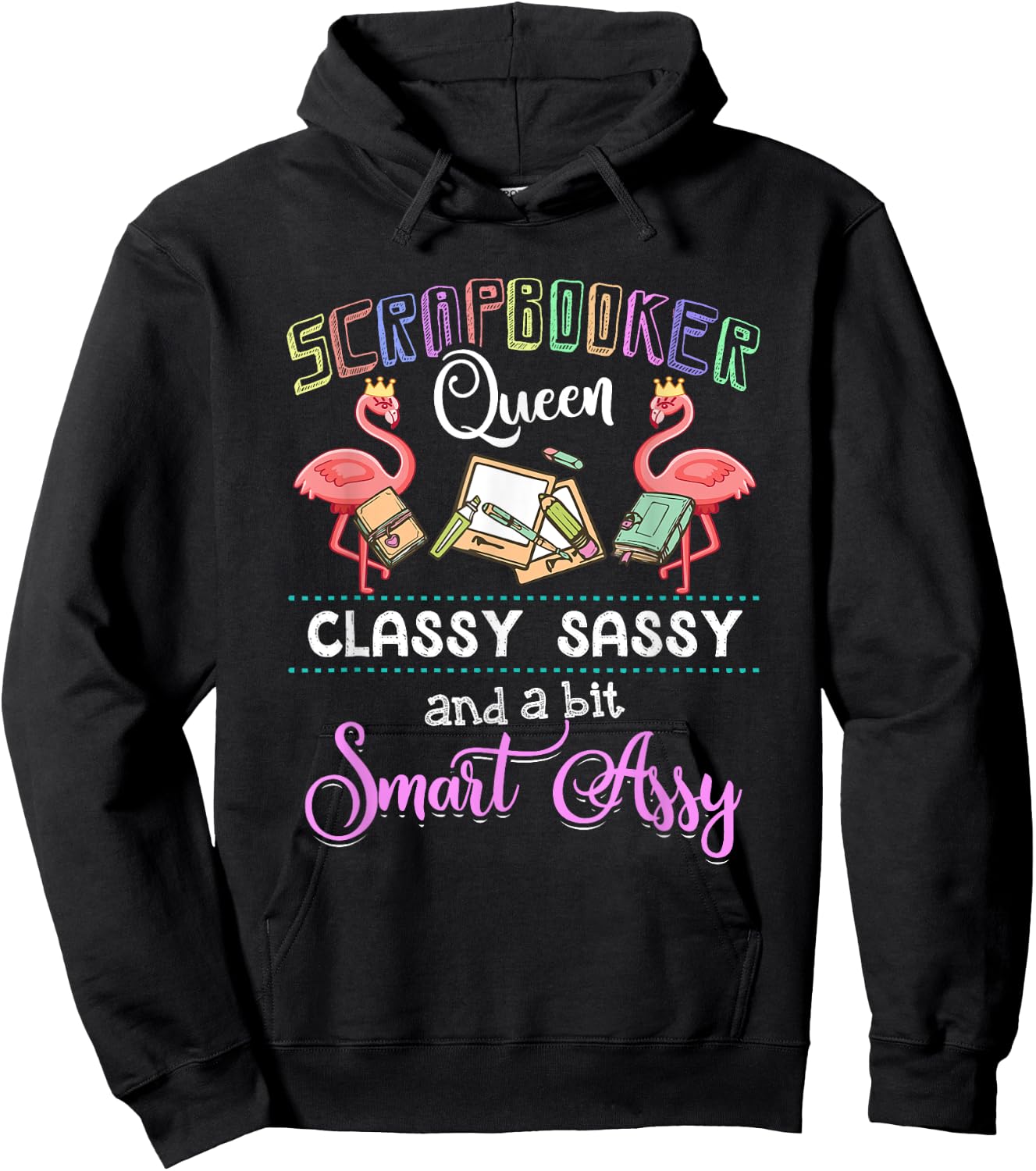 Scrapbooking - Scrapbooker Queen Classy Sassy Flamingo Gift Hoodie - Hoodie | Black