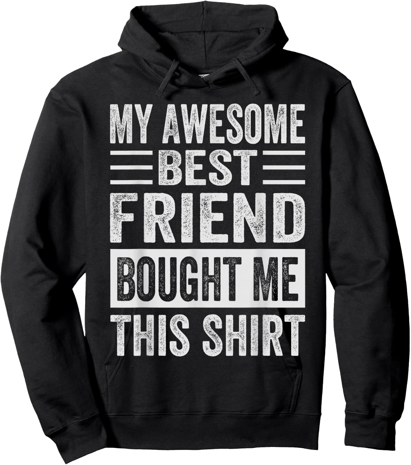 My Awesome Best Friend Bought Me This Shirt - Funny Friends Hoodie - Hoodie | Black