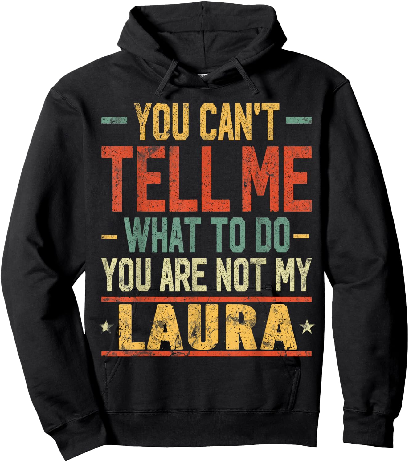 You Can't Tell Me What to Do You are Not My Laura Hoodie - Hoodie | Black
