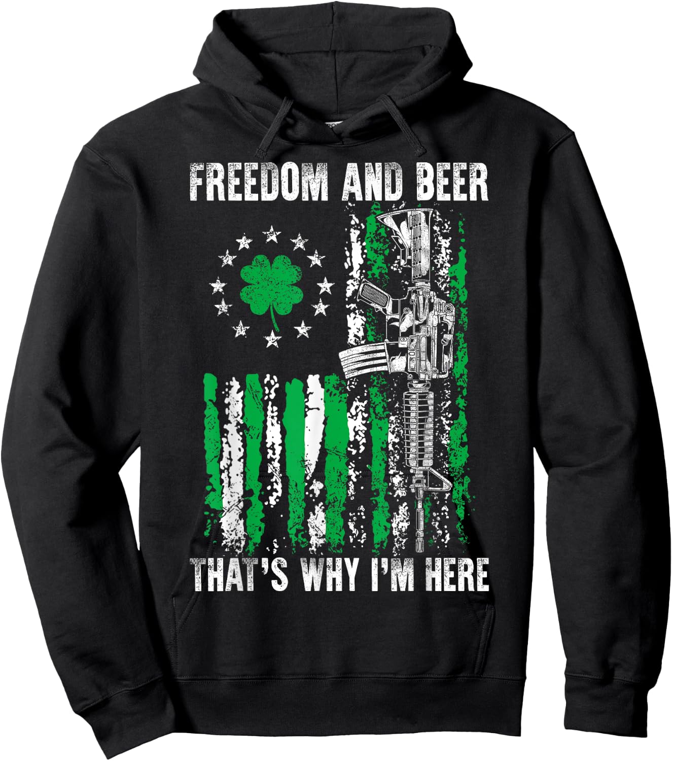 Freedom And Beer Thats Why I'm Here Gun Lover St Patrick Day Hoodie - Hoodie | Black