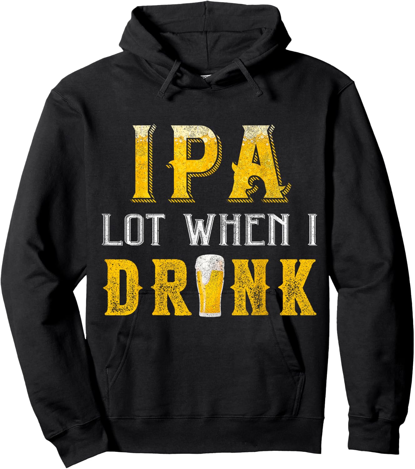 IPA Lot When I Drink Funny Drinking Craft Beer Homebrew IPA Hoodie - Hoodie | Black