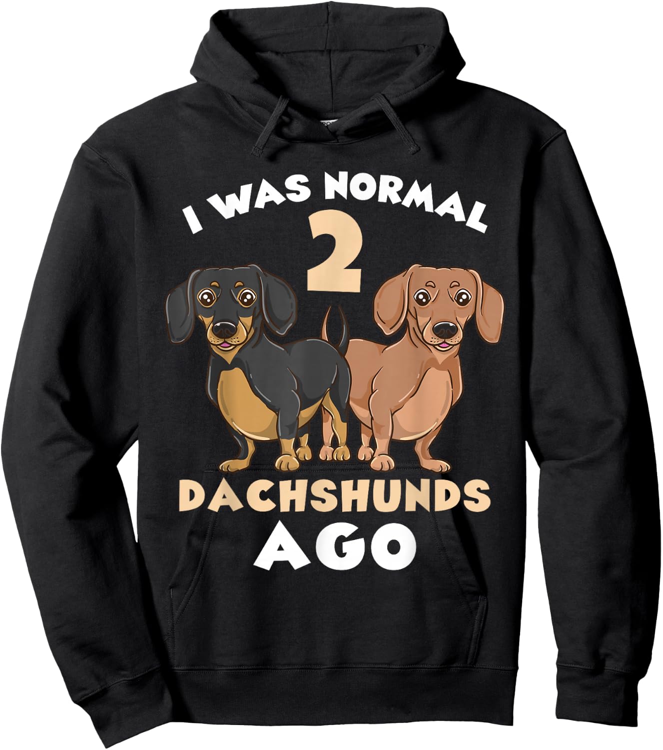 I Was Normal 2 Dachshunds Ago Dachshund Lover Hoodie - Hoodie | Black