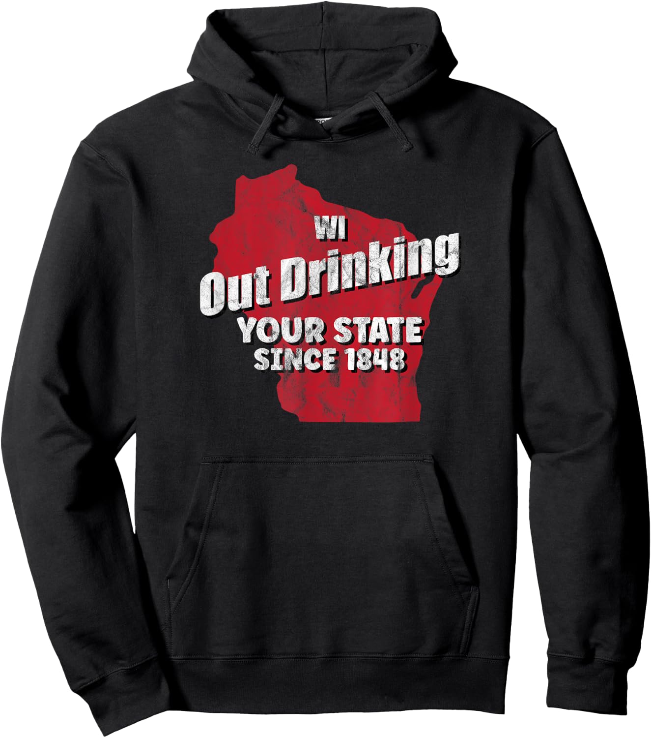 Wisconsin WI Out Drinking Your State Since 1848 Wisconsin Hoodie - Hoodie | Black