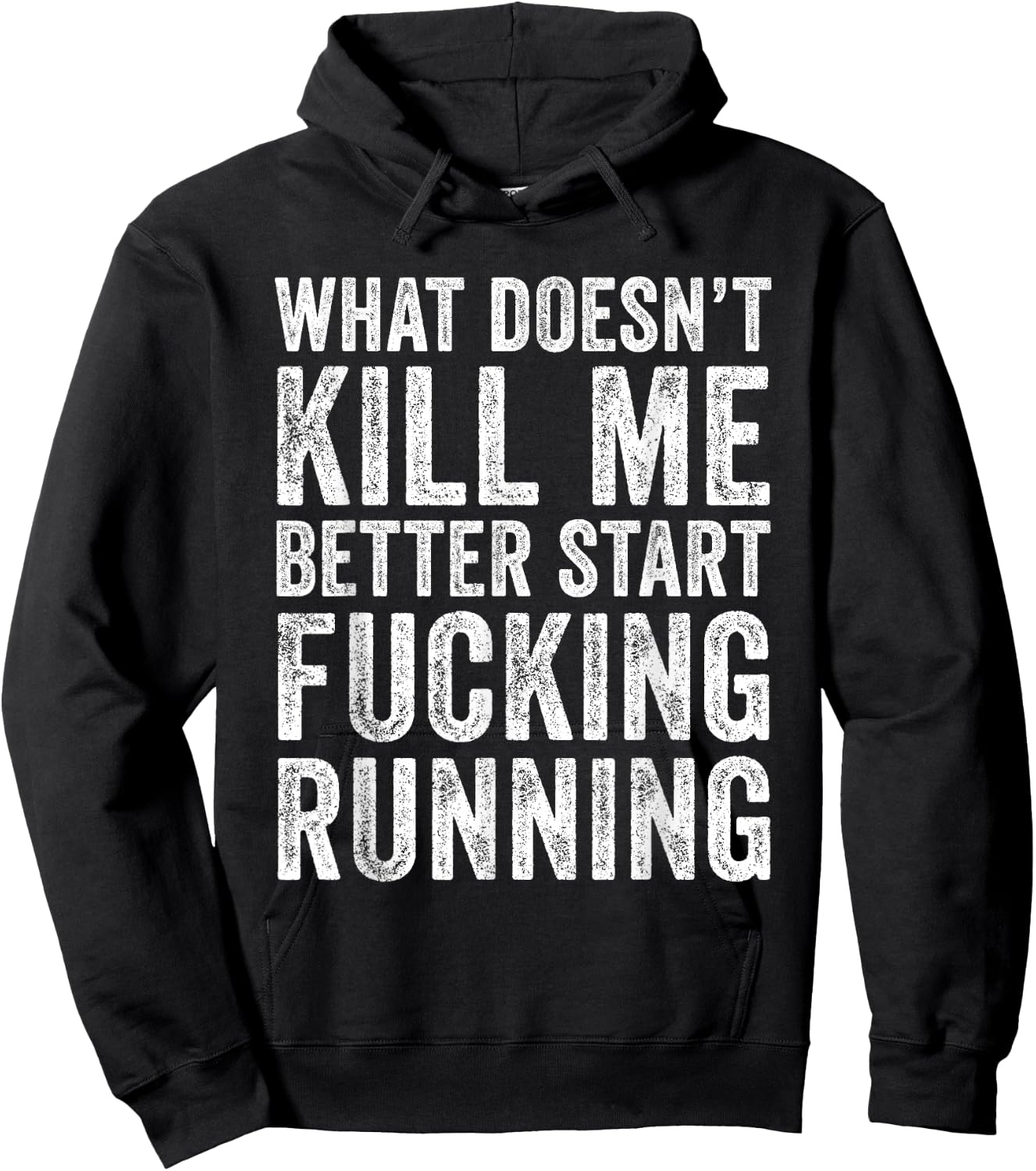 What Doesn't Kill Me Better Start Fucking Running Funny Hoodie - Hoodie | Black