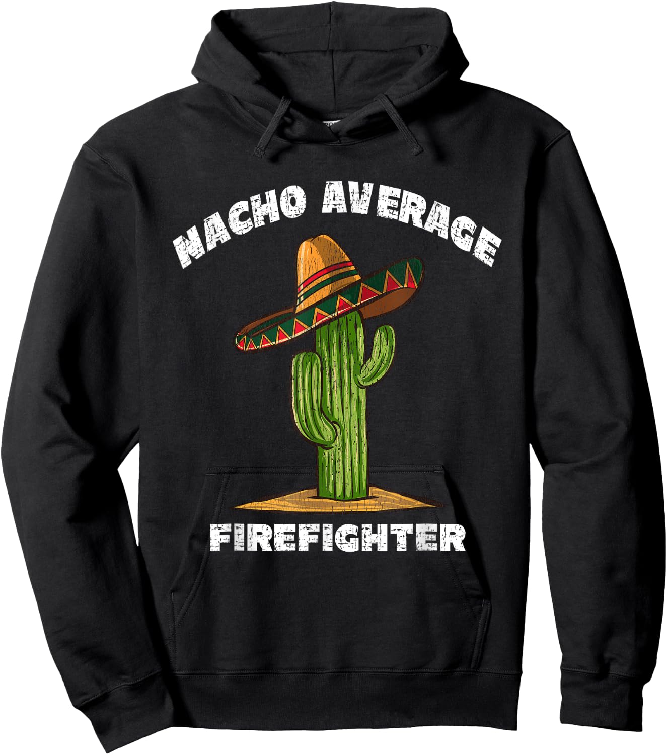 Nacho Average Firefighter Pun Retro Cactus Sombrero Art Hoodie - Hoodie | Black