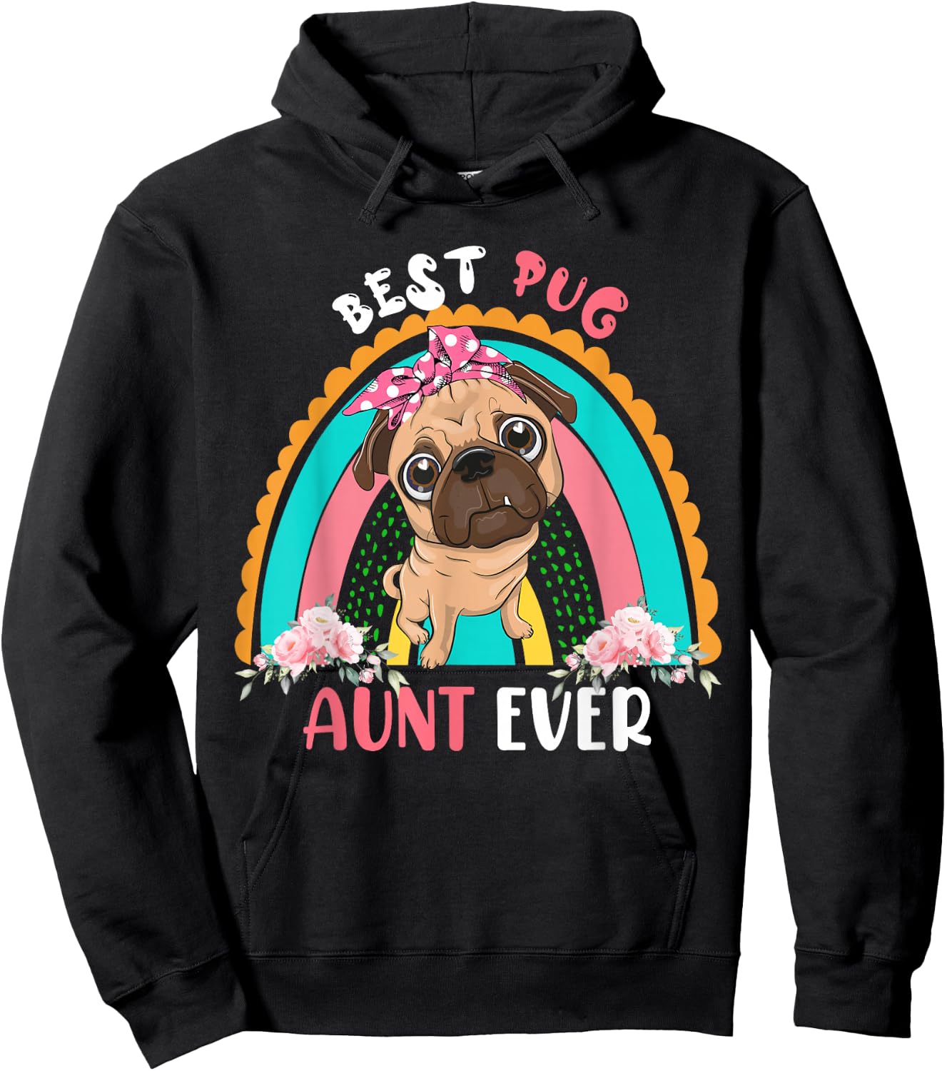 Best Pug Aunt Ever Cute Rainbow Flowers Dog Mother's Day Women Hoodie - Hoodie | Black