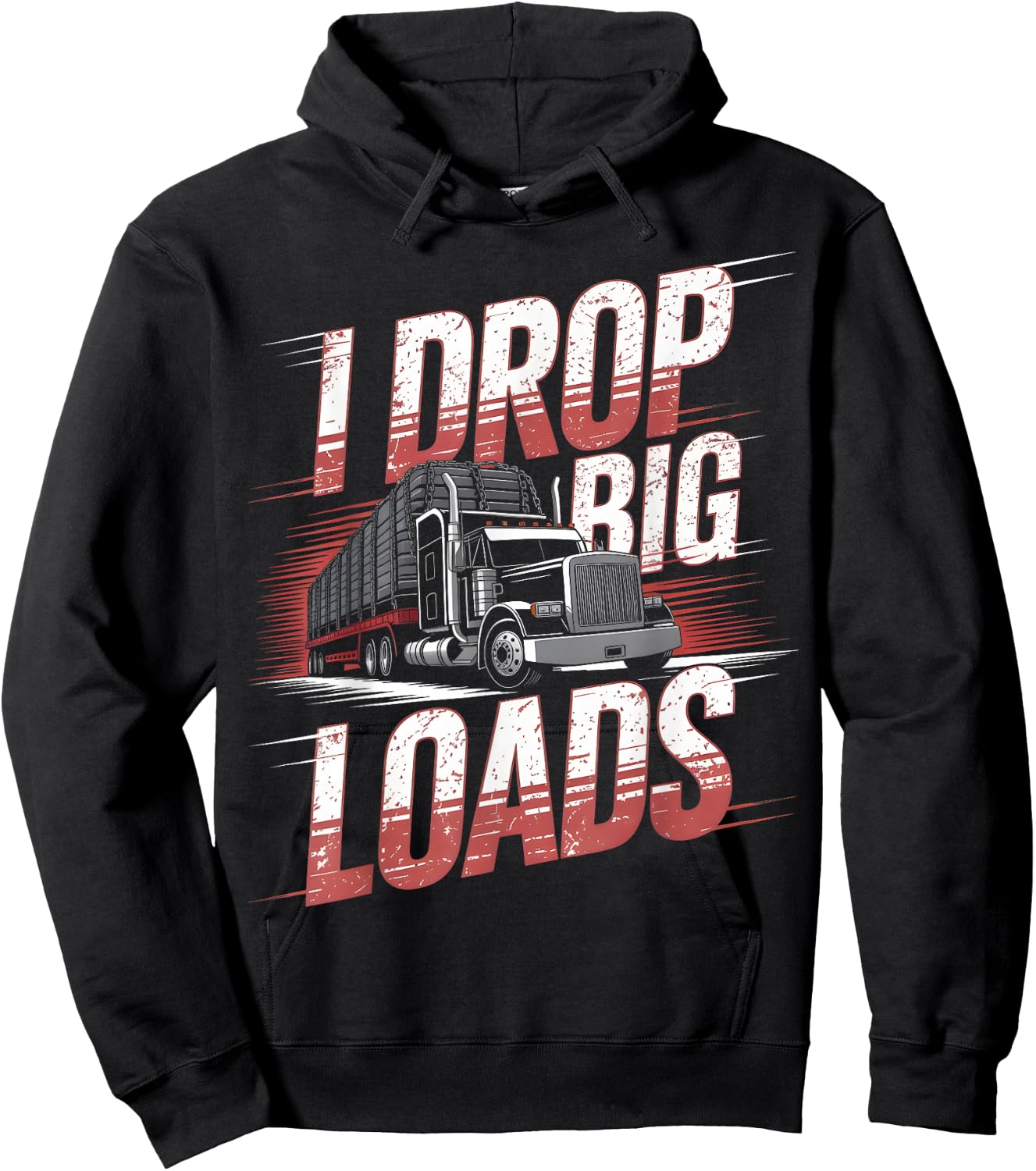 I Drop Big Loads Trucker Truck Driver Humor Hoodie - Hoodie | Black