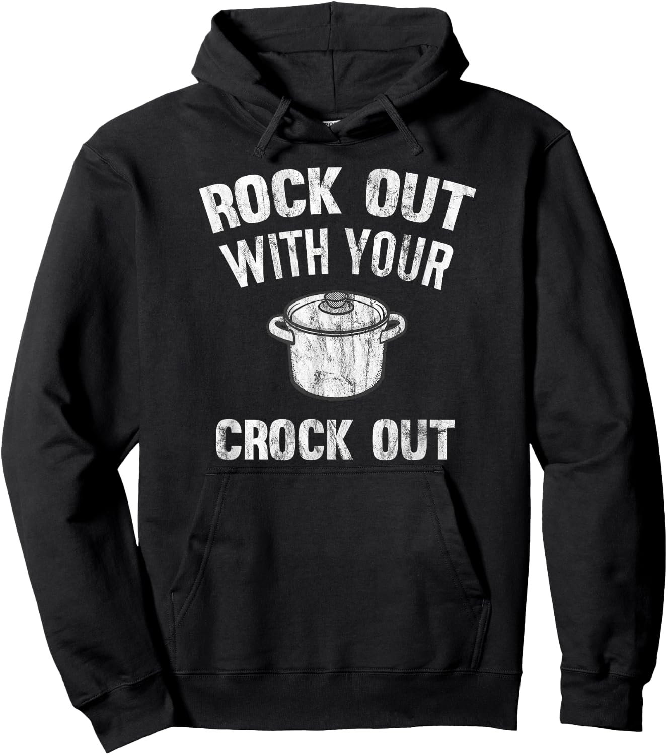 Rock Out With Your Crock Out Distressed Crock Pot Hoodie - Hoodie | Black