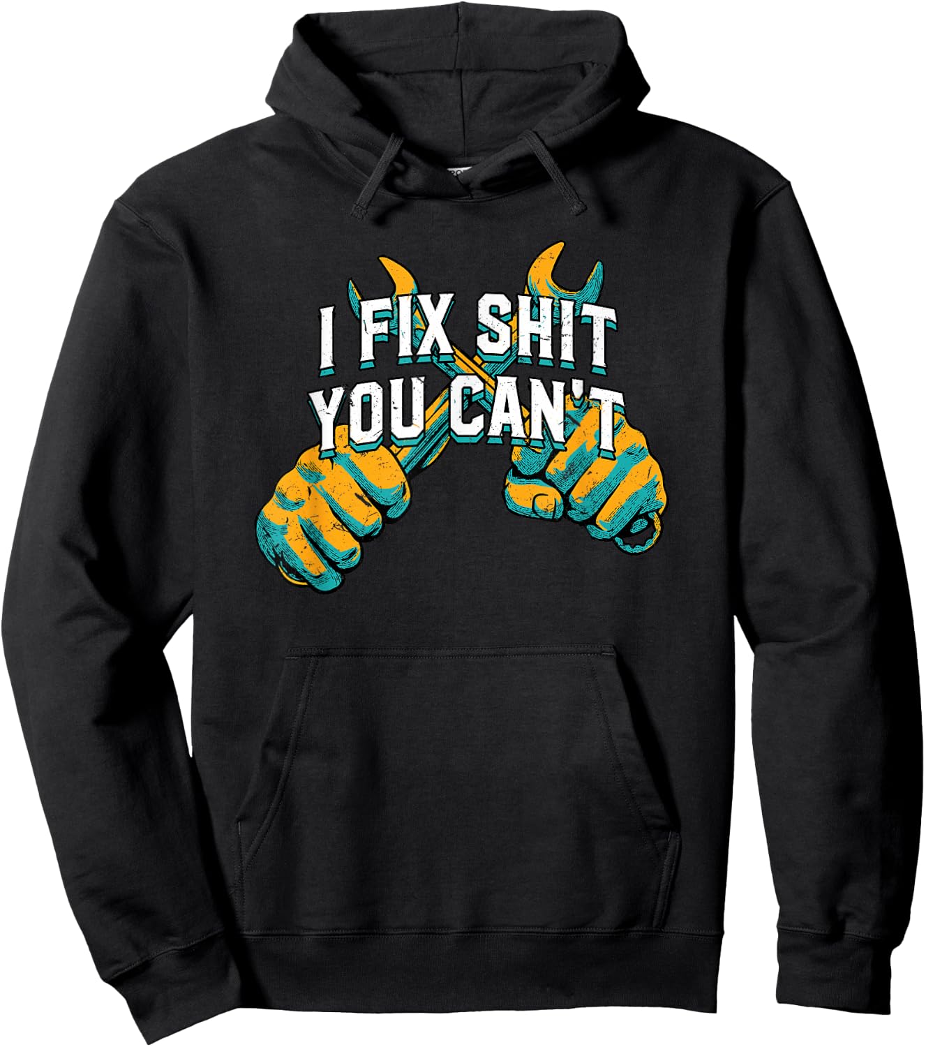 I Fix Shit You Cant Mechanic Sarcastic Maintenance Man Hoodie - Hoodie | Black
