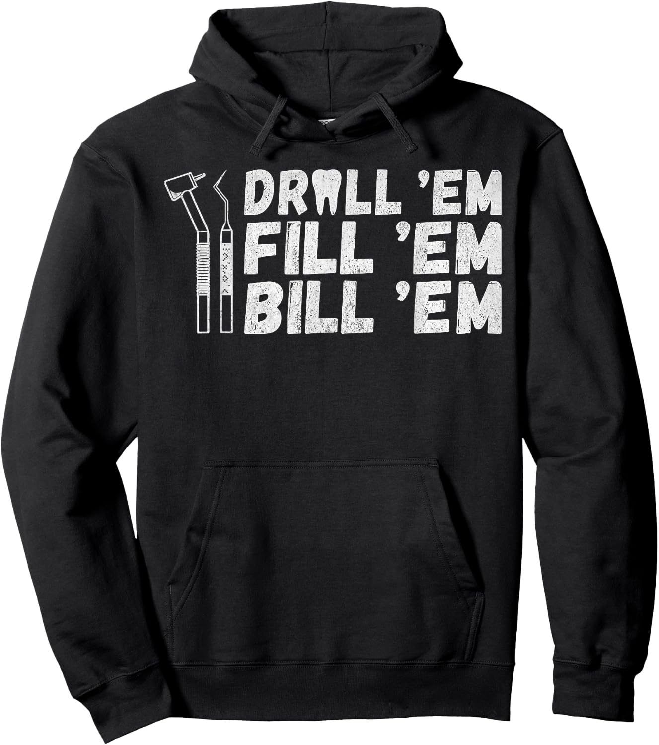 Drill Em Fill Em Bill Em funny Dentist Hoodie - Hoodie | Black