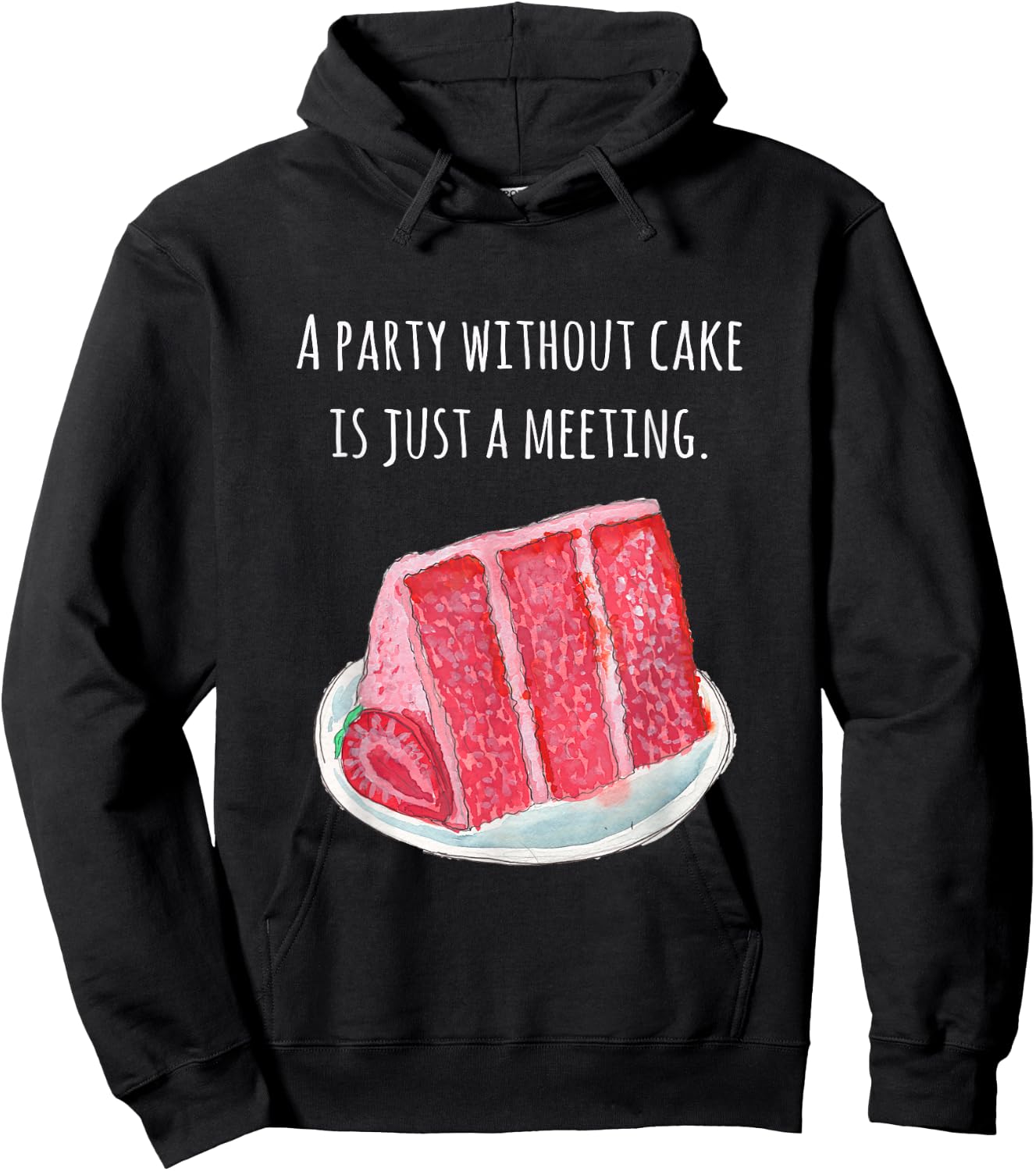 Cake food pun A party without cake is just a meeting Hoodie - Hoodie | Black