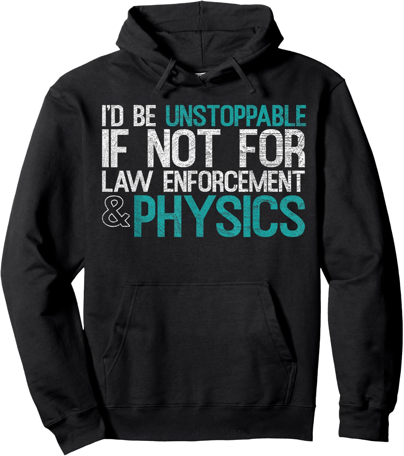 "If Not For Law Enforcement" Physicist Physics Lover Hoodie - Hoodie | Black