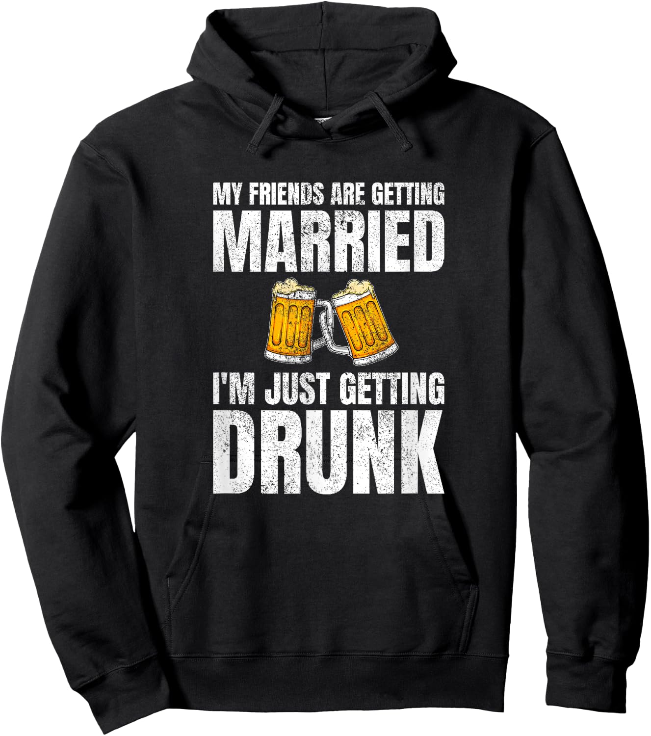 My Friends Are Getting Married I'm Just Getting Drunk Hoodie - Hoodie | Black