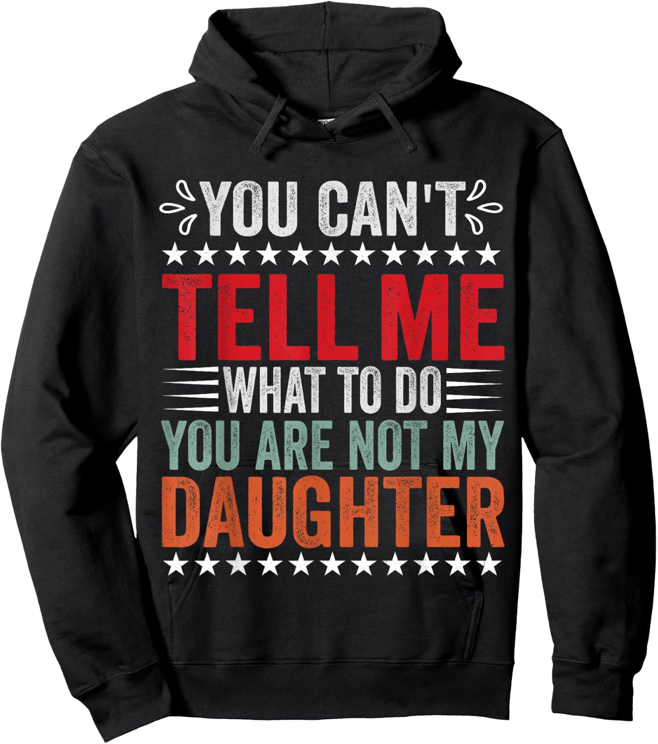 You Can't Tell Me What To Do You're Not My Daughter Hoodie - Hoodie | Black