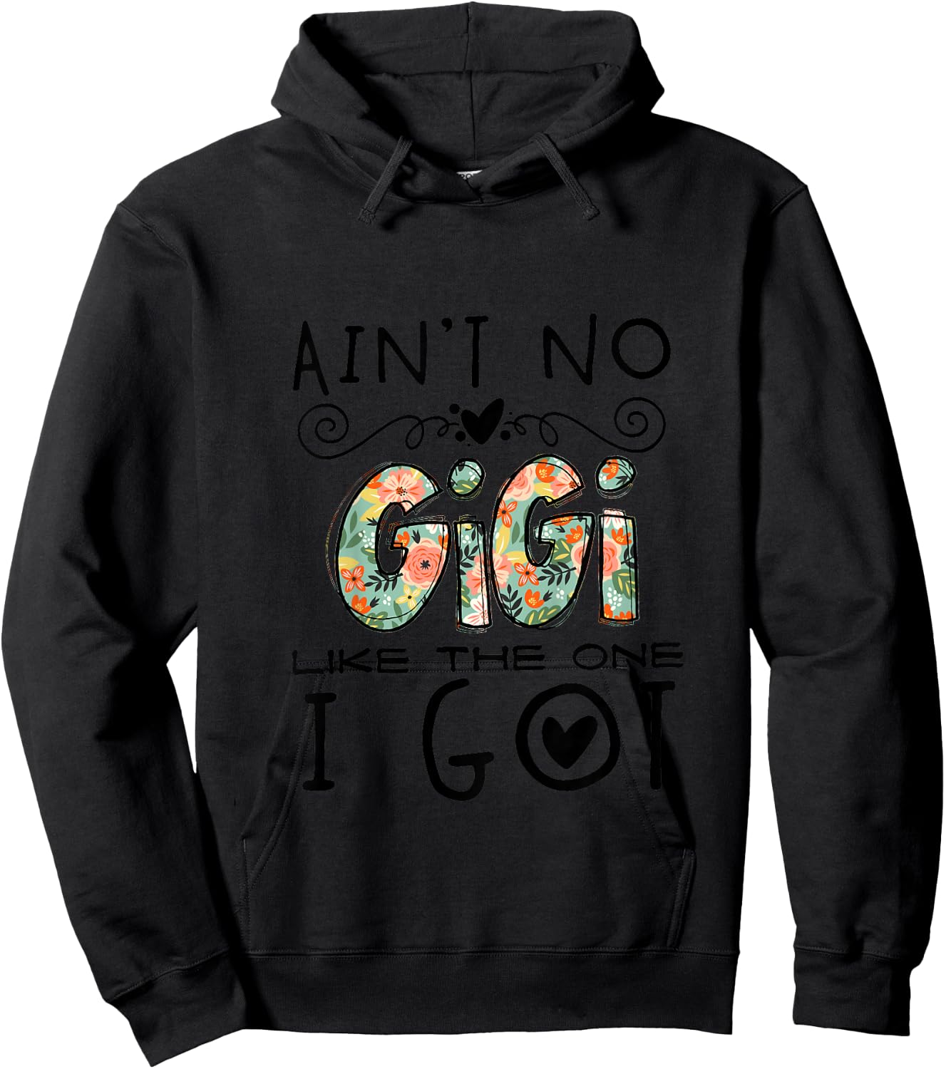 Ain't No Gigi Like The One I Got Best Grandma Nana Mimi Ever Hoodie - Hoodie | Black