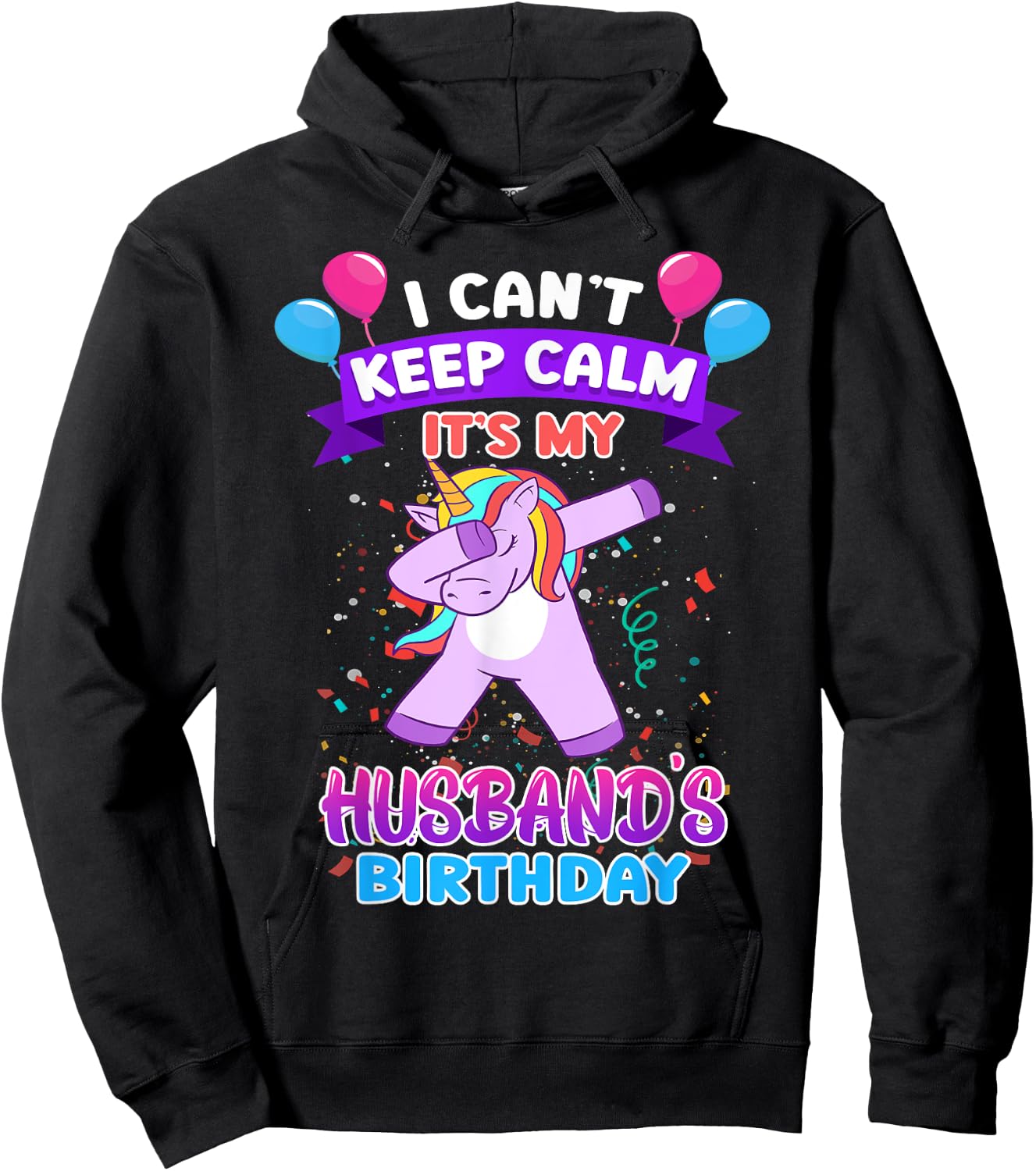 I Cant Keep Calm Its My Husband Birthday Unicorn Dab Hoodie - Hoodie | Black