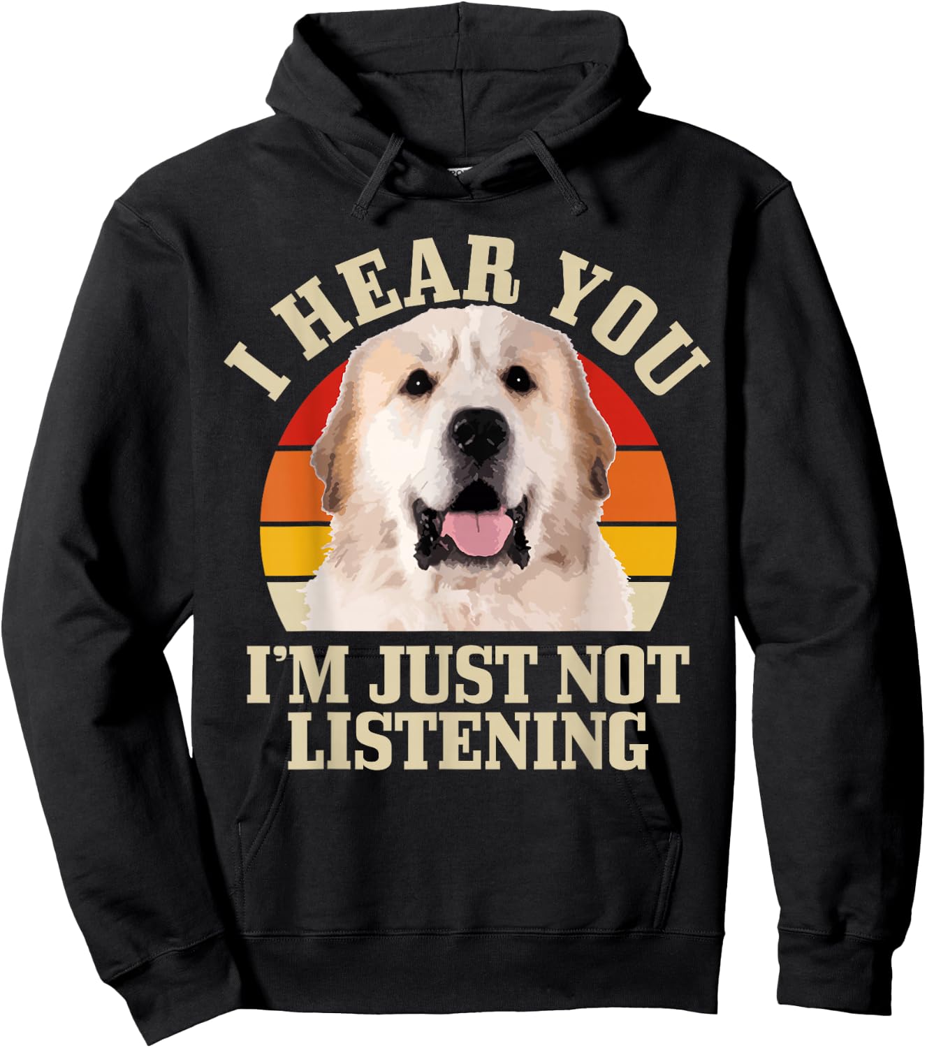 Great Pyrenees I Hear You I'm Just Not Listening Funny Dog Hoodie - Hoodie | Black