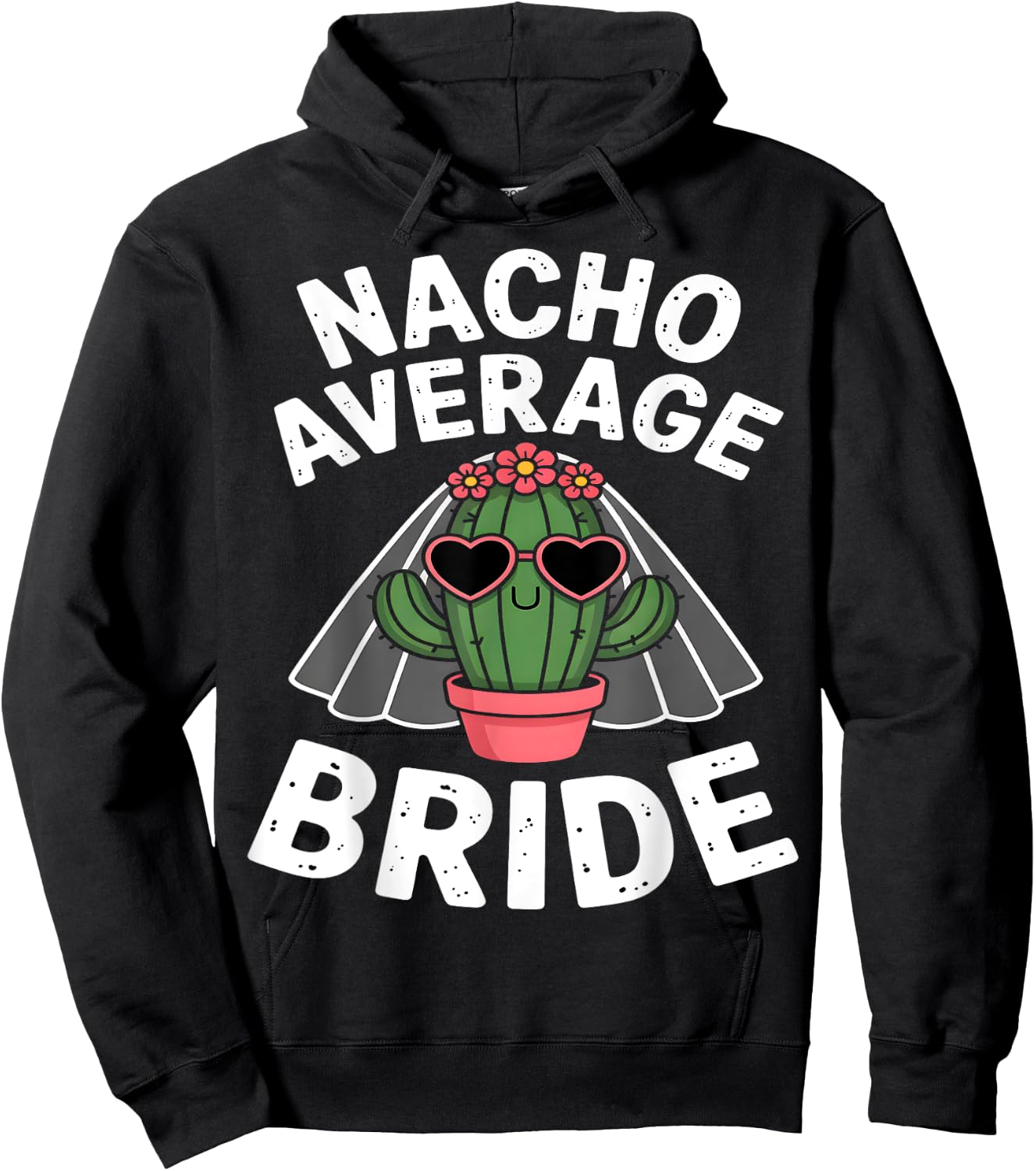 Nacho Average Bride Funny Cactus Bachelorette Hoodie - Hoodie | Black