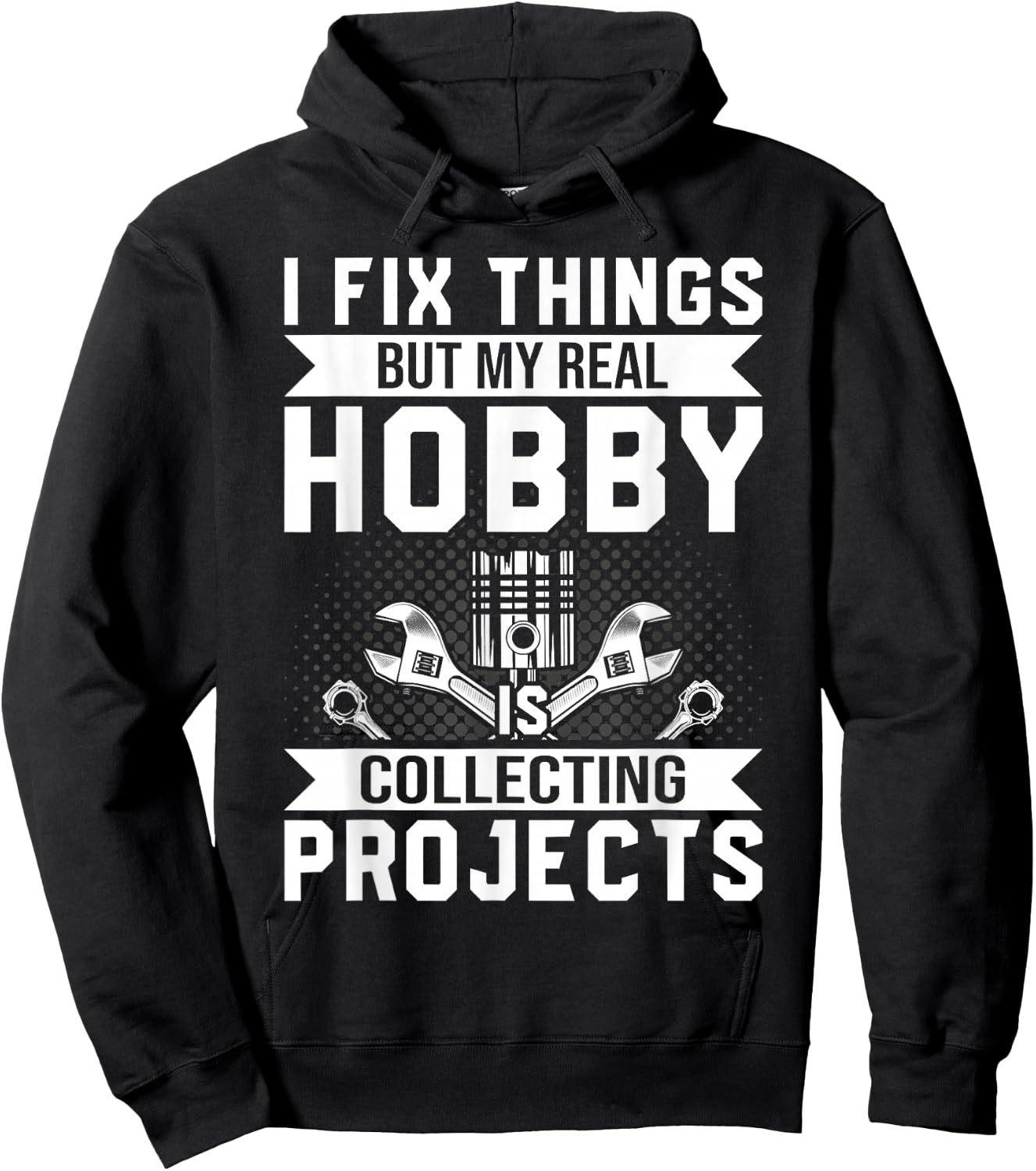 Funny I Fix Things But My Real Hobby is Collecting Projects Hoodie - Hoodie | Black