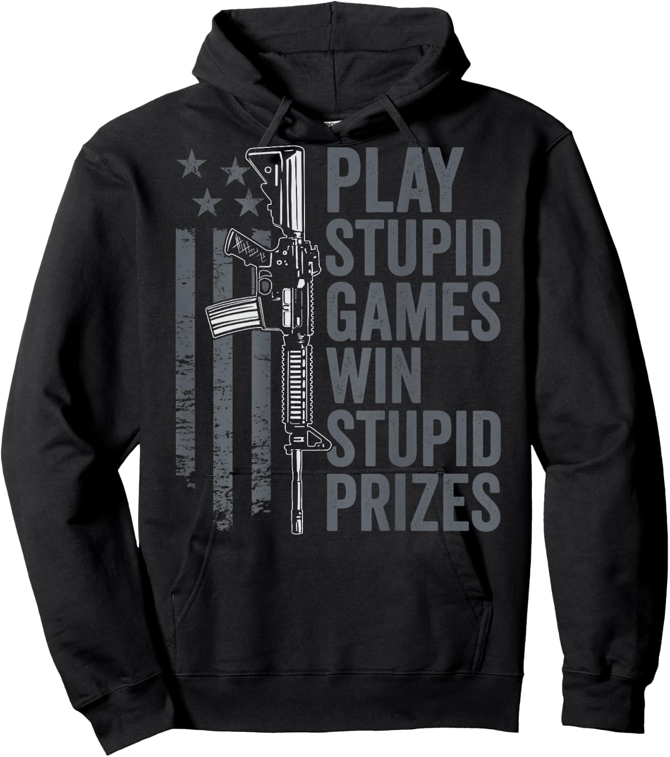 Play Stupid Games Win Stupid Prizes - Funny Gun Joke (BACK) Hoodie - Hoodie | Black