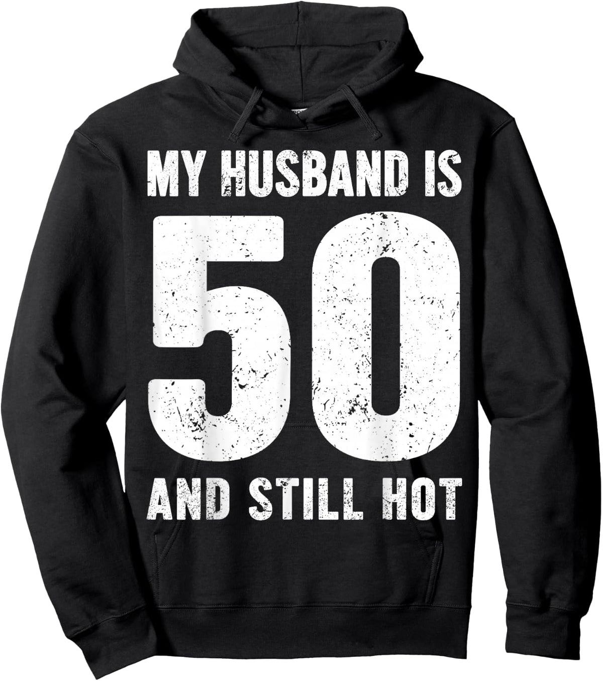 My Husband is 50 and Still Hot 50th Birthday Wife Funny Idea Hoodie - Hoodie | Black