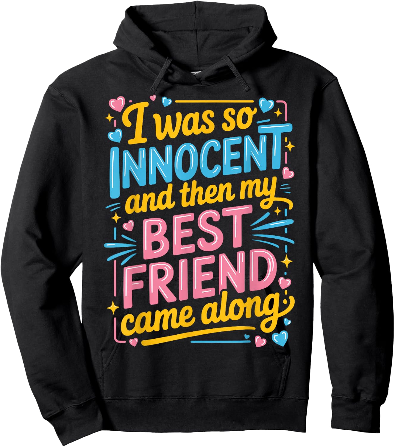 I was So Innocent and Then My Best Friend Came Along Hoodie - Hoodie | Black