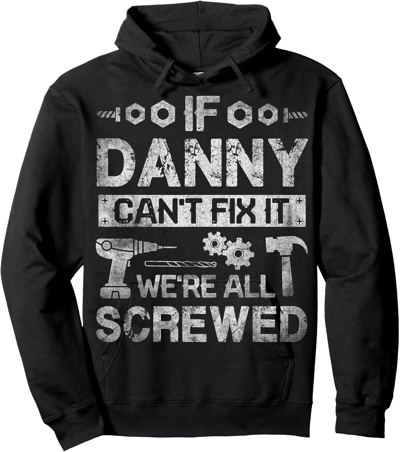 If Danny Can't Fix it We're All Screwed Funny Fathers Gift Hoodie - Hoodie | Black